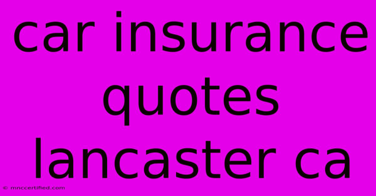 Car Insurance Quotes Lancaster Ca