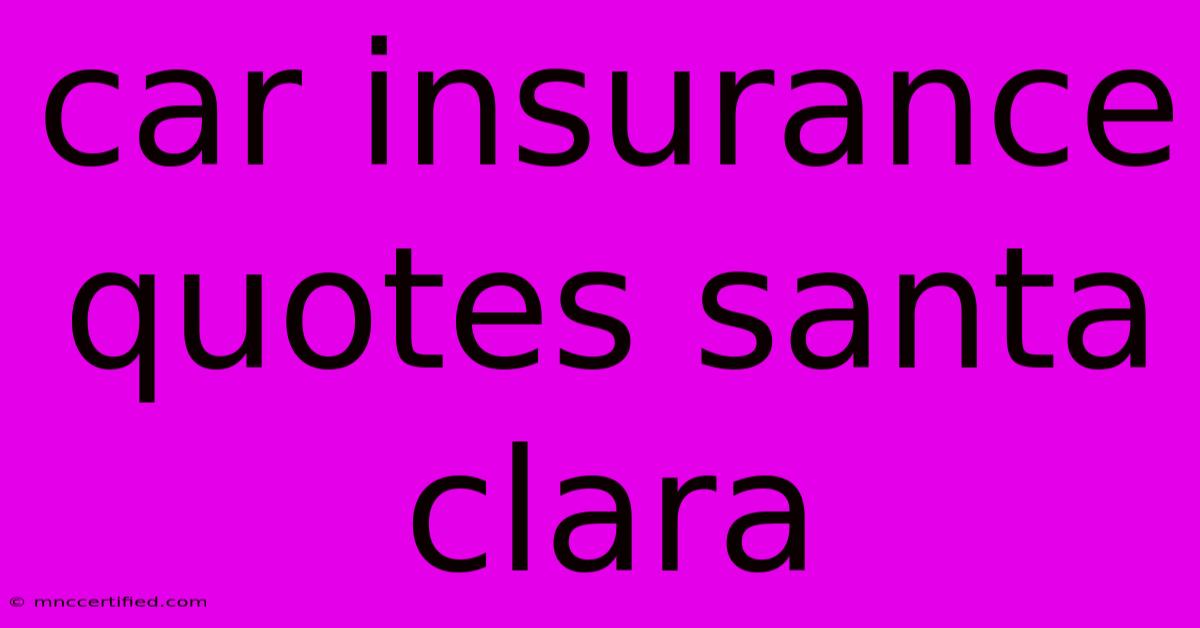 Car Insurance Quotes Santa Clara