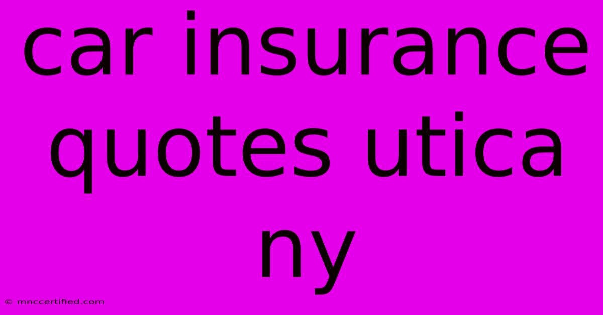 Car Insurance Quotes Utica Ny