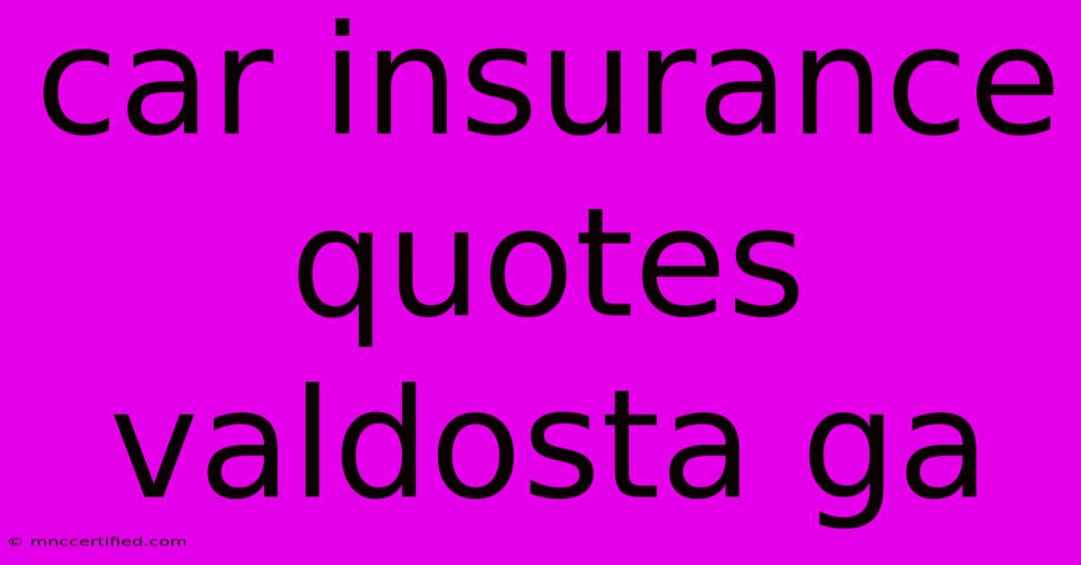 Car Insurance Quotes Valdosta Ga