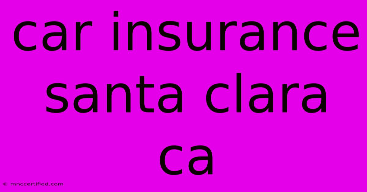 Car Insurance Santa Clara Ca