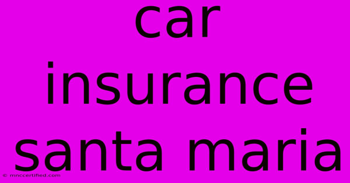 Car Insurance Santa Maria