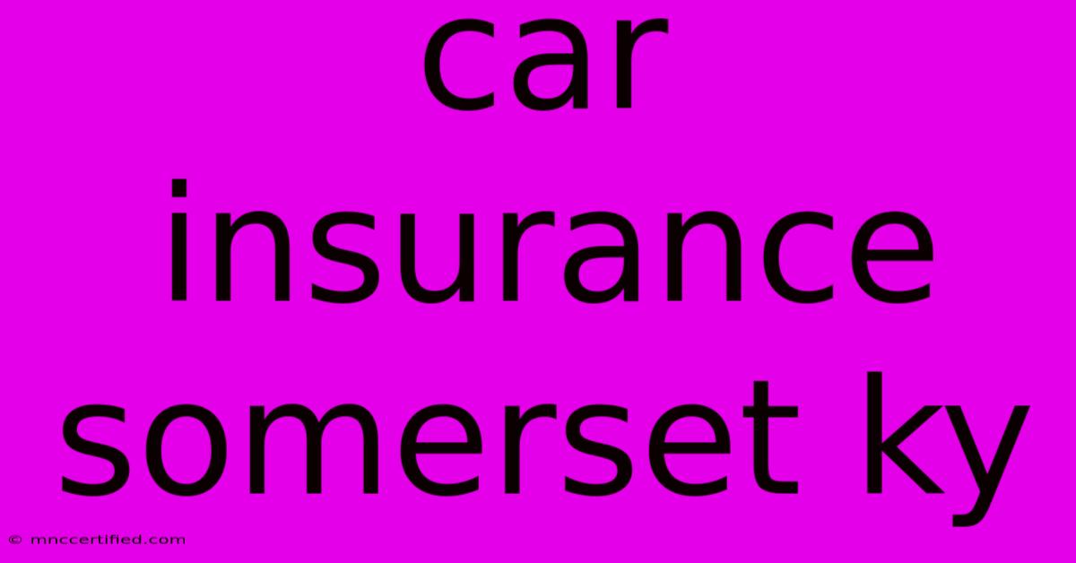 Car Insurance Somerset Ky