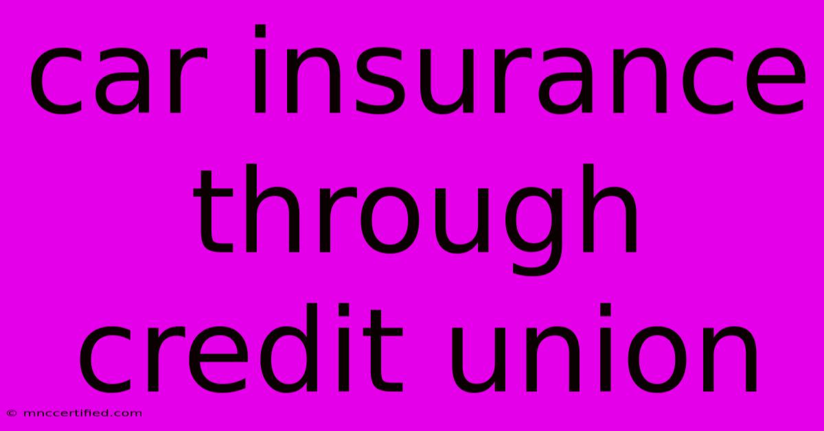 Car Insurance Through Credit Union