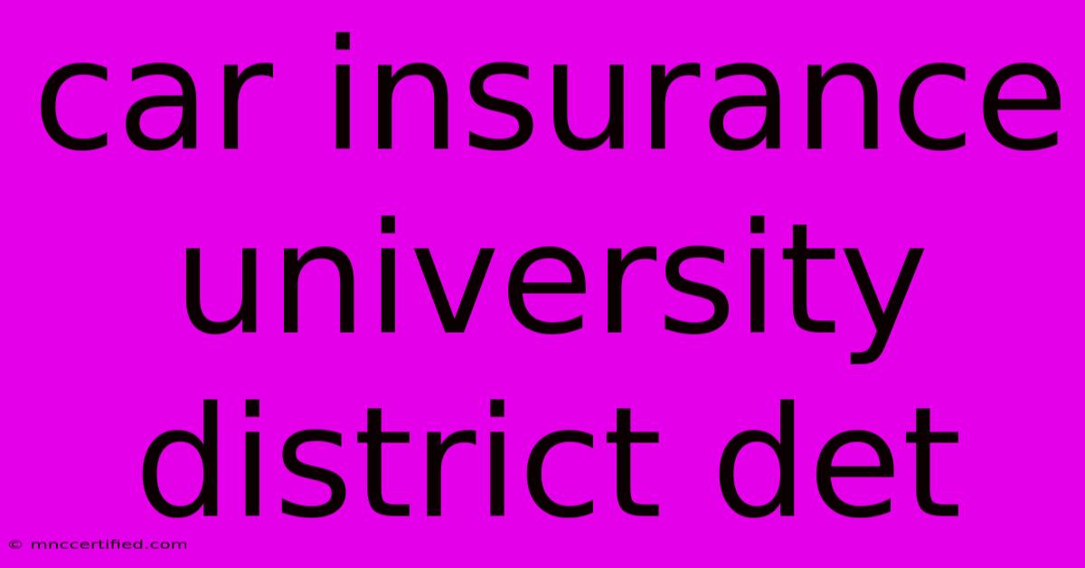 Car Insurance University District Det