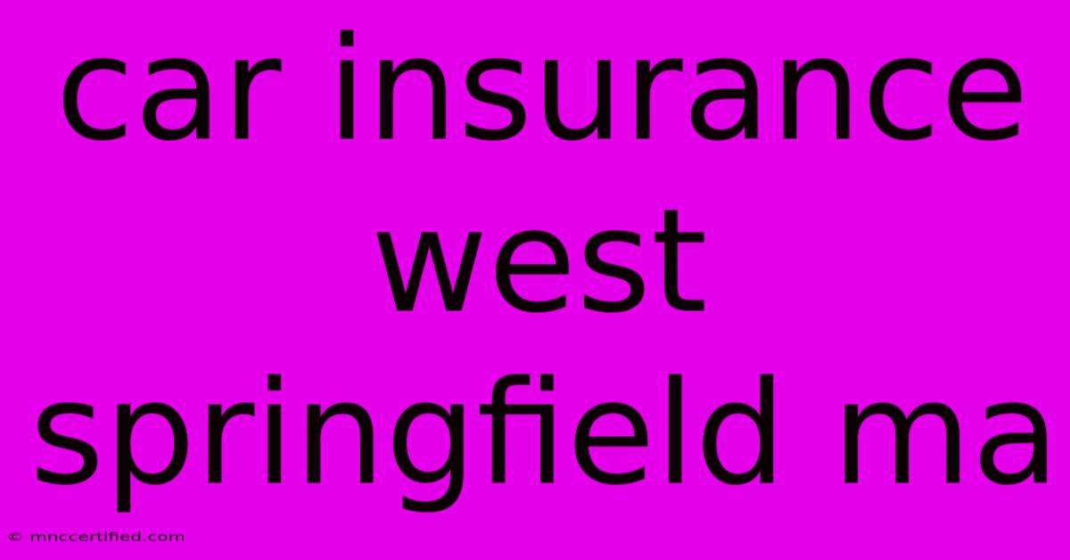 Car Insurance West Springfield Ma