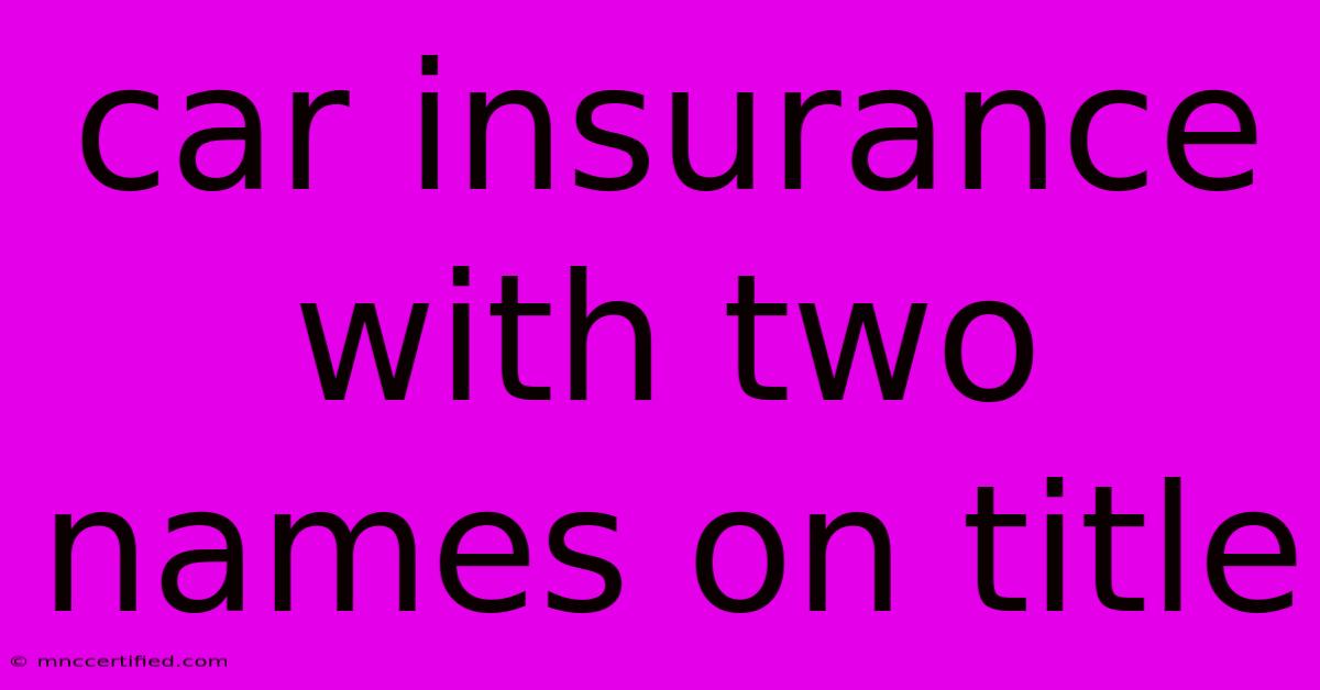 Car Insurance With Two Names On Title