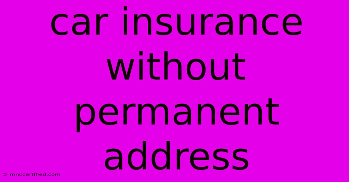 Car Insurance Without Permanent Address