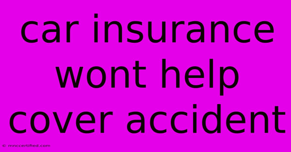 Car Insurance Wont Help Cover Accident