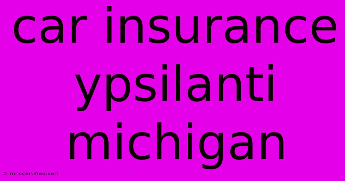 Car Insurance Ypsilanti Michigan