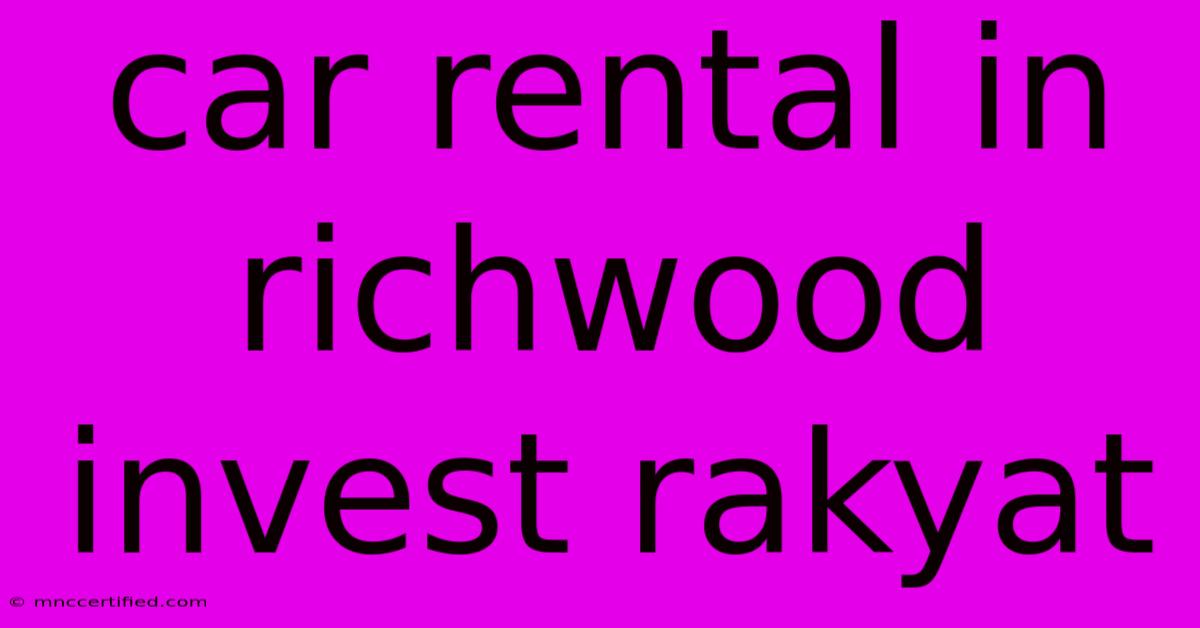 Car Rental In Richwood Invest Rakyat