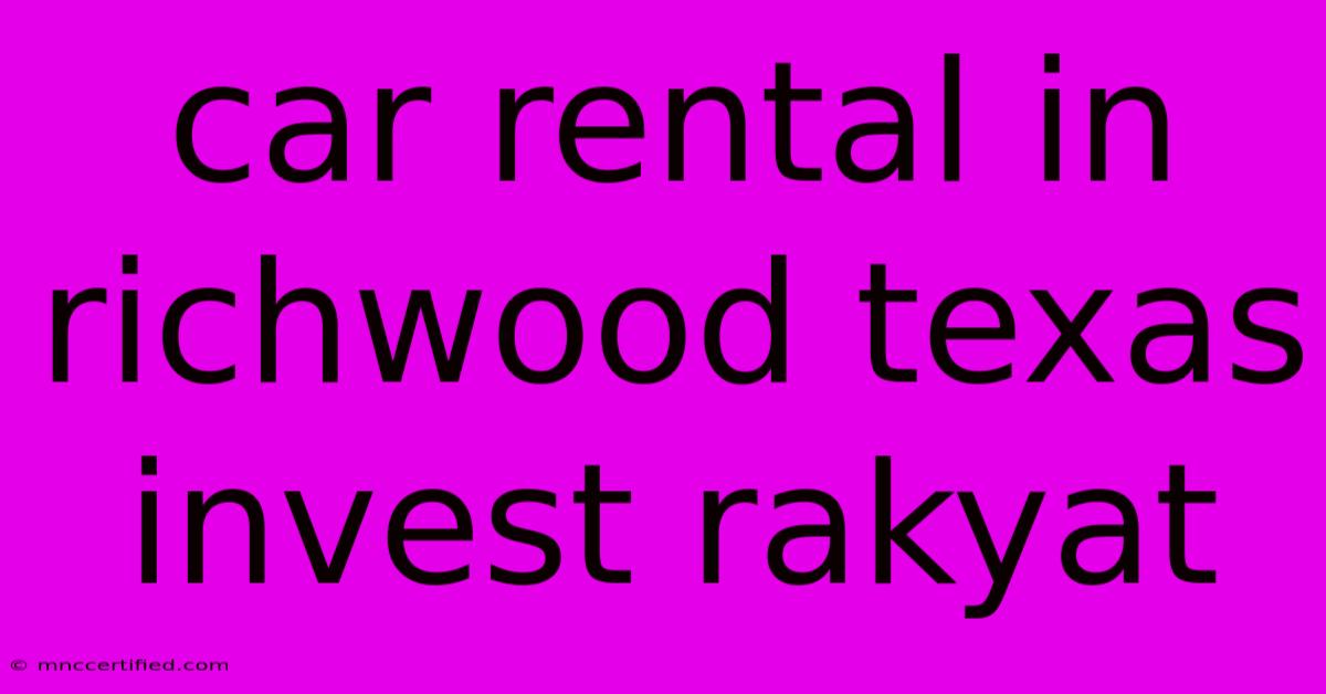 Car Rental In Richwood Texas Invest Rakyat