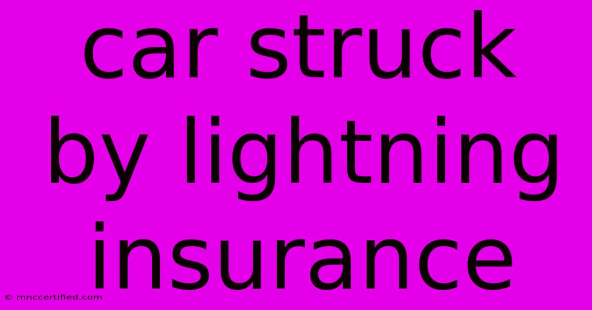 Car Struck By Lightning Insurance