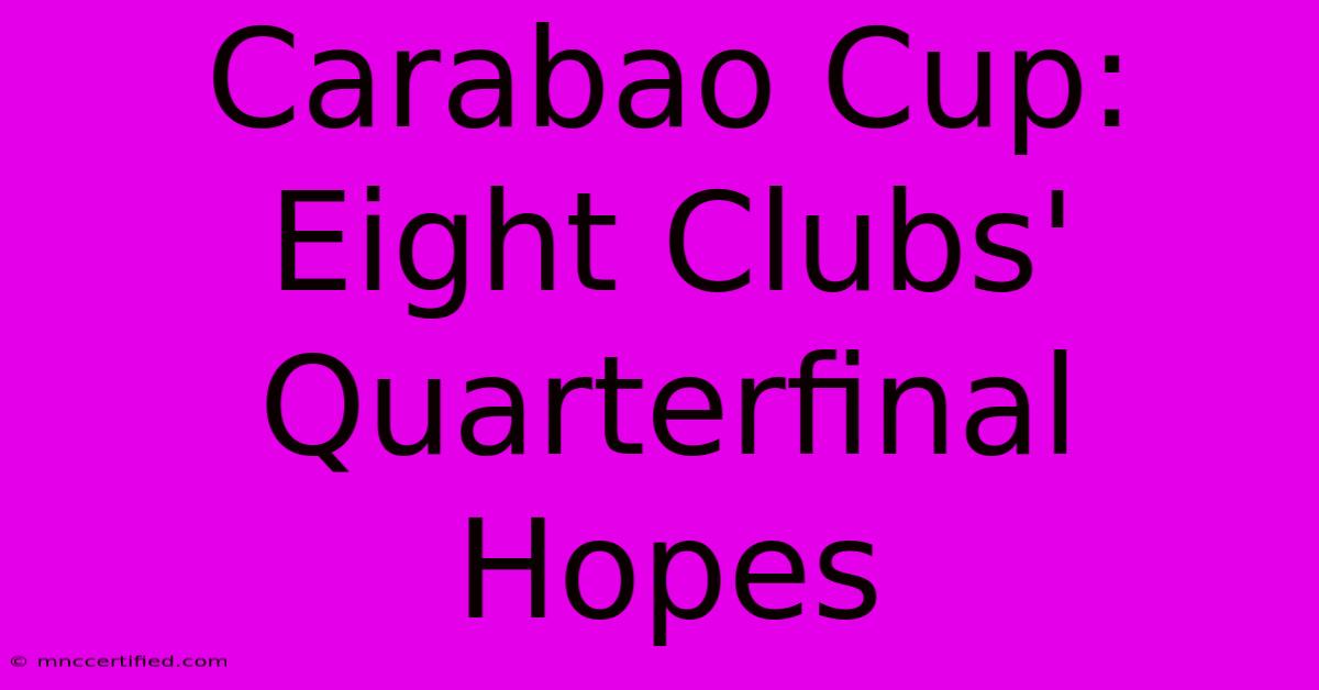 Carabao Cup: Eight Clubs' Quarterfinal Hopes