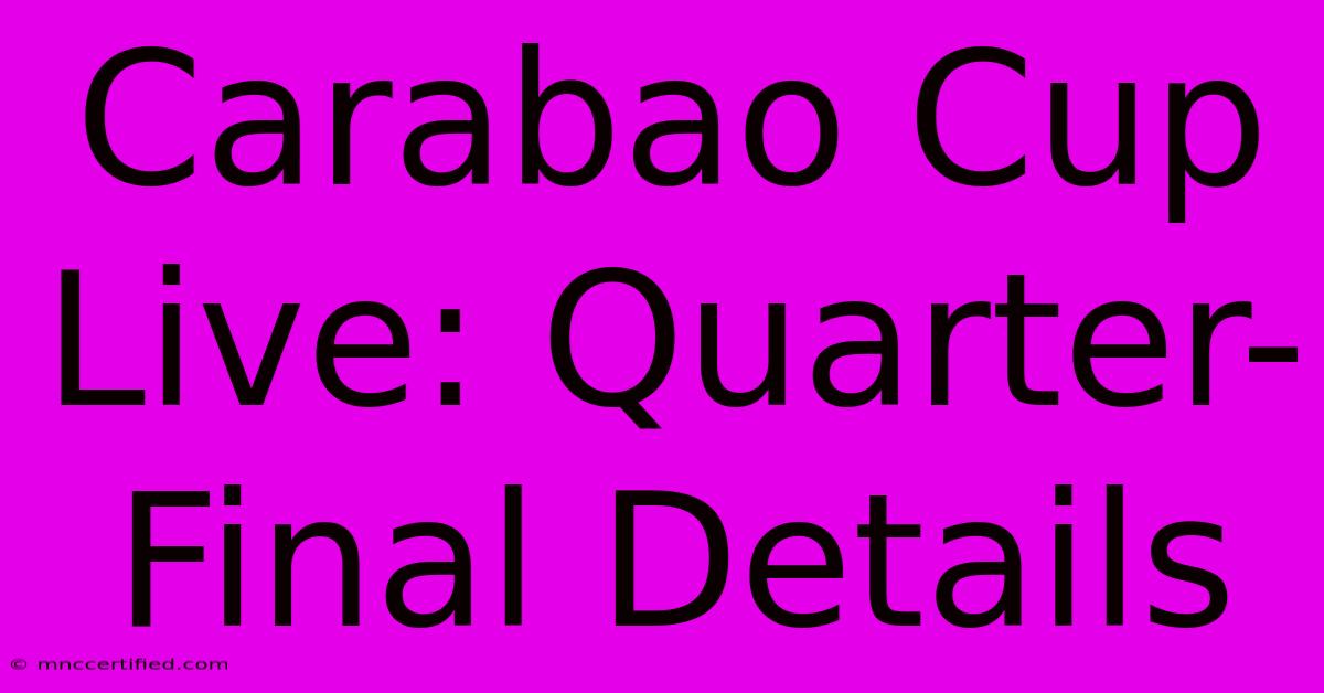 Carabao Cup Live: Quarter-Final Details