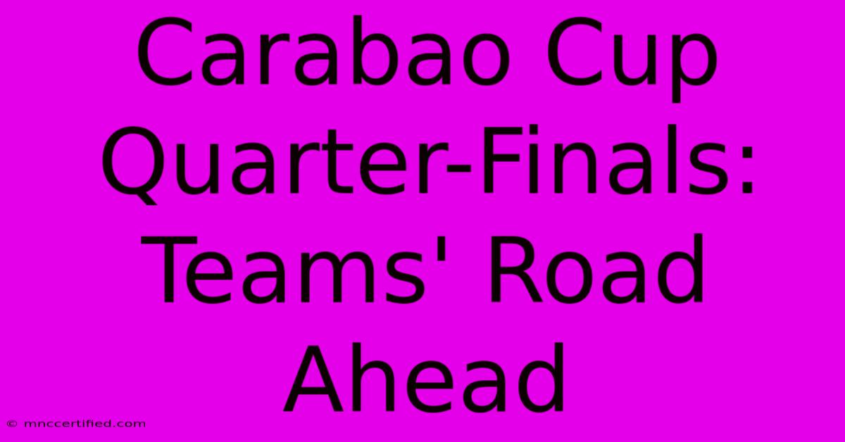 Carabao Cup Quarter-Finals: Teams' Road Ahead