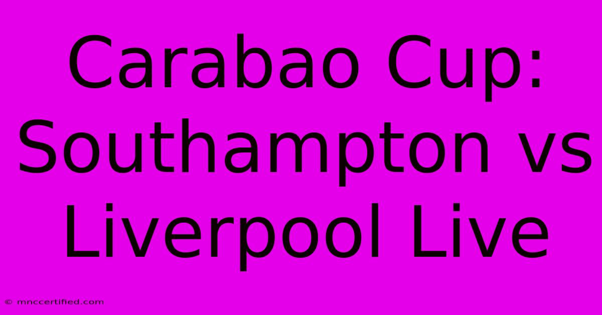 Carabao Cup: Southampton Vs Liverpool Live