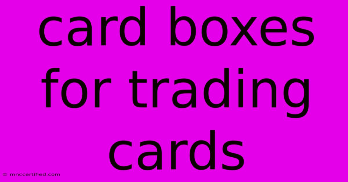 Card Boxes For Trading Cards