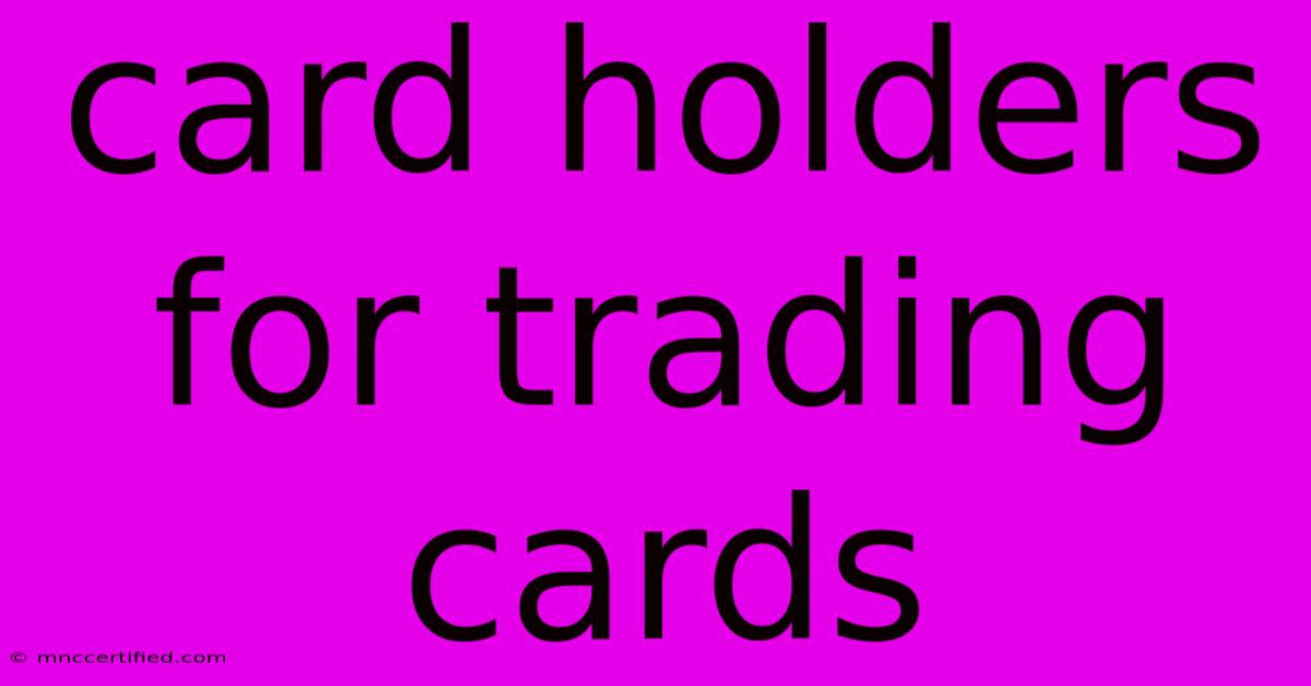 Card Holders For Trading Cards