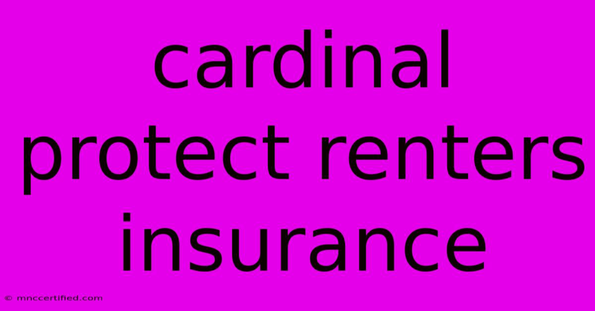 Cardinal Protect Renters Insurance