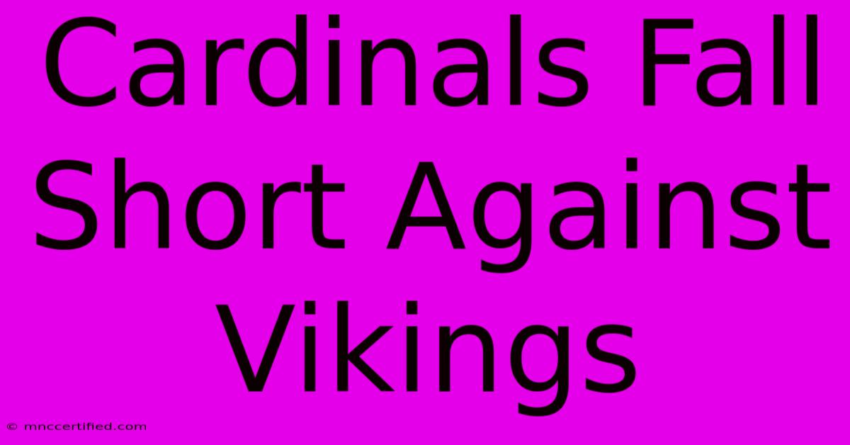 Cardinals Fall Short Against Vikings