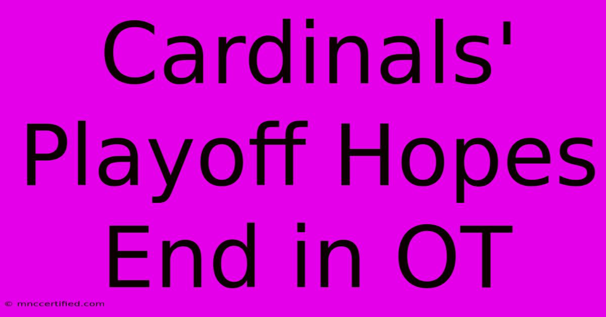 Cardinals' Playoff Hopes End In OT