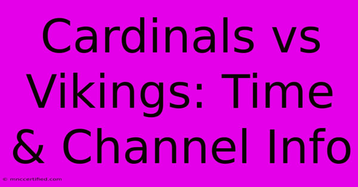 Cardinals Vs Vikings: Time & Channel Info