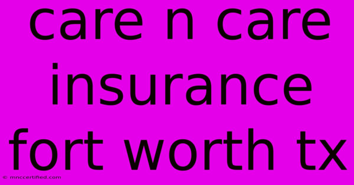 Care N Care Insurance Fort Worth Tx