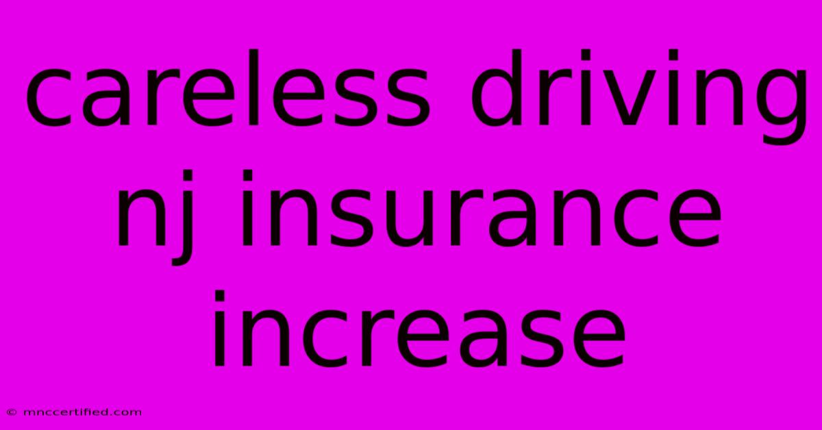 Careless Driving Nj Insurance Increase