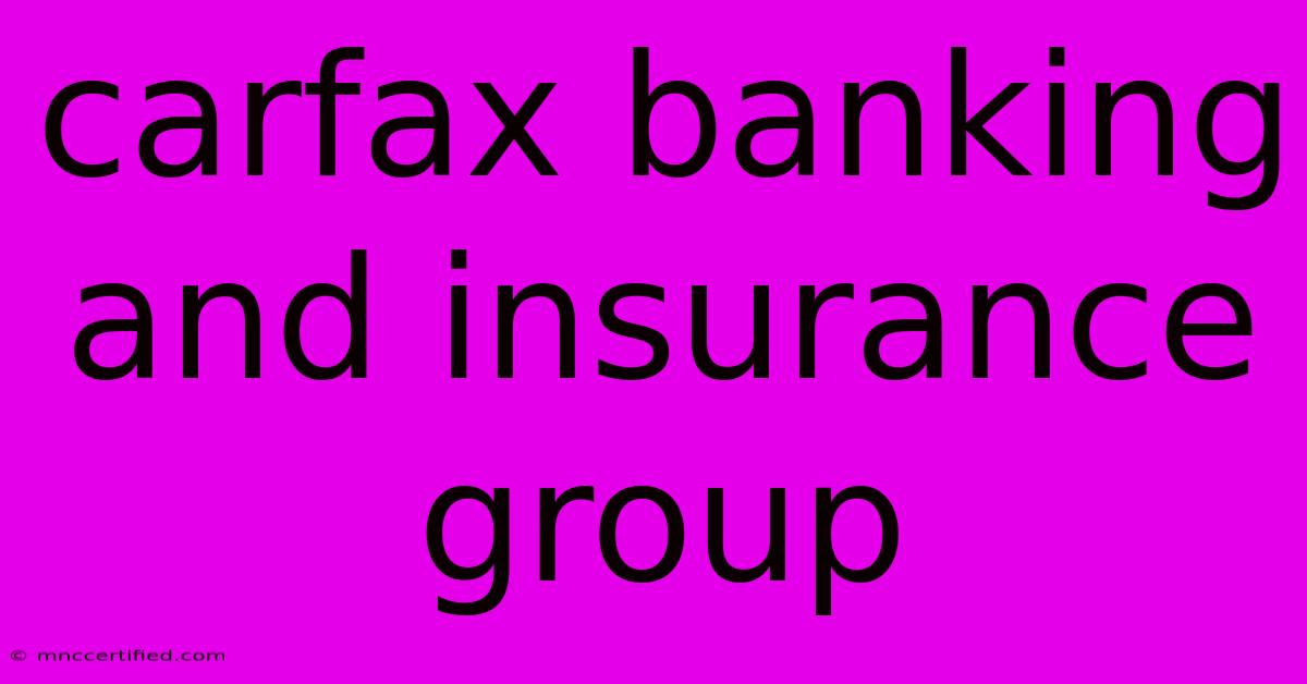 Carfax Banking And Insurance Group