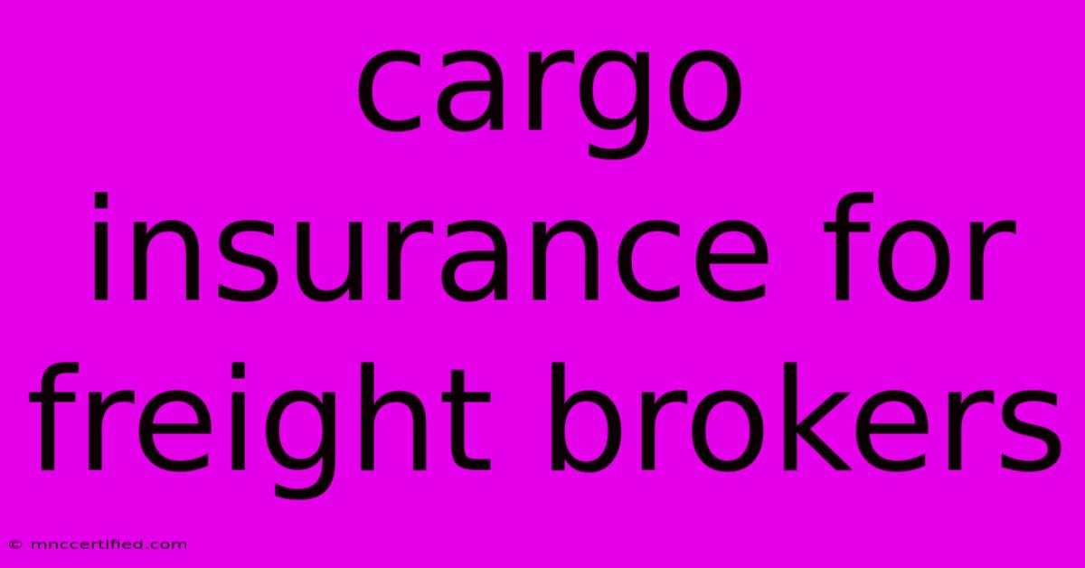 Cargo Insurance For Freight Brokers