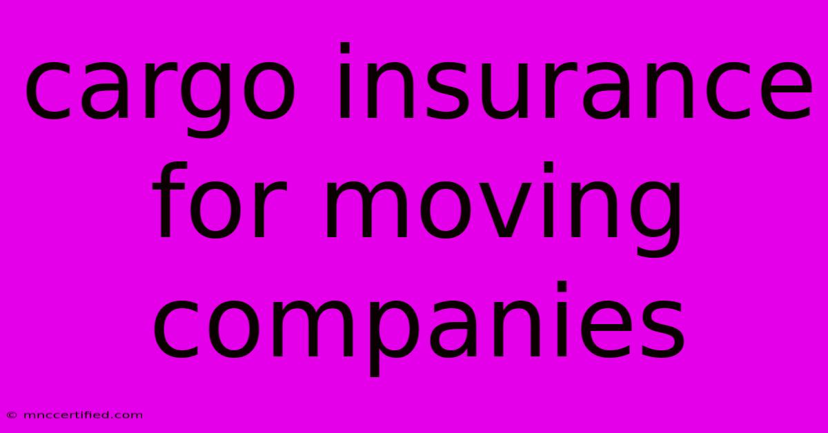 Cargo Insurance For Moving Companies