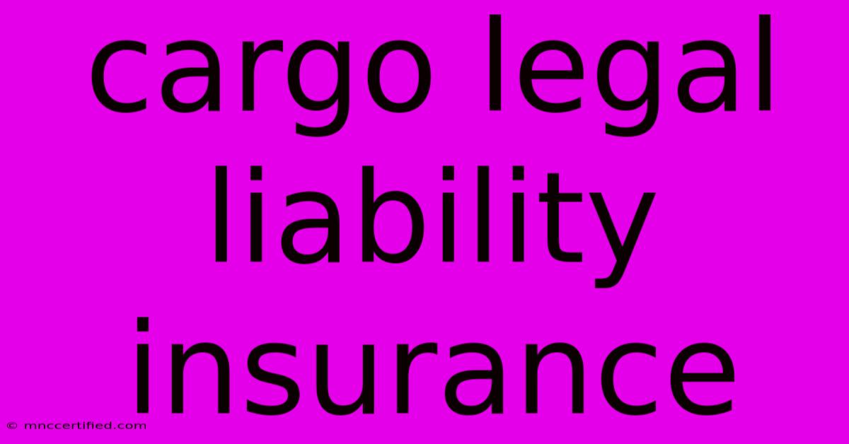 Cargo Legal Liability Insurance