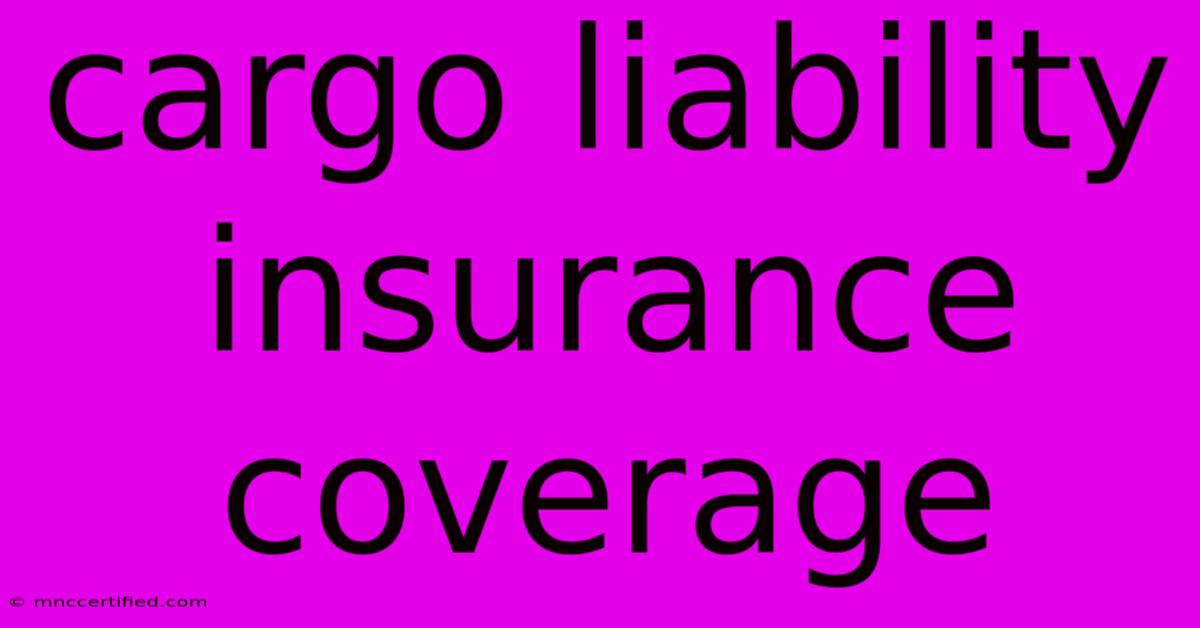 Cargo Liability Insurance Coverage