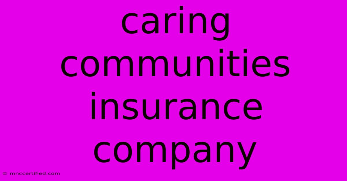 Caring Communities Insurance Company