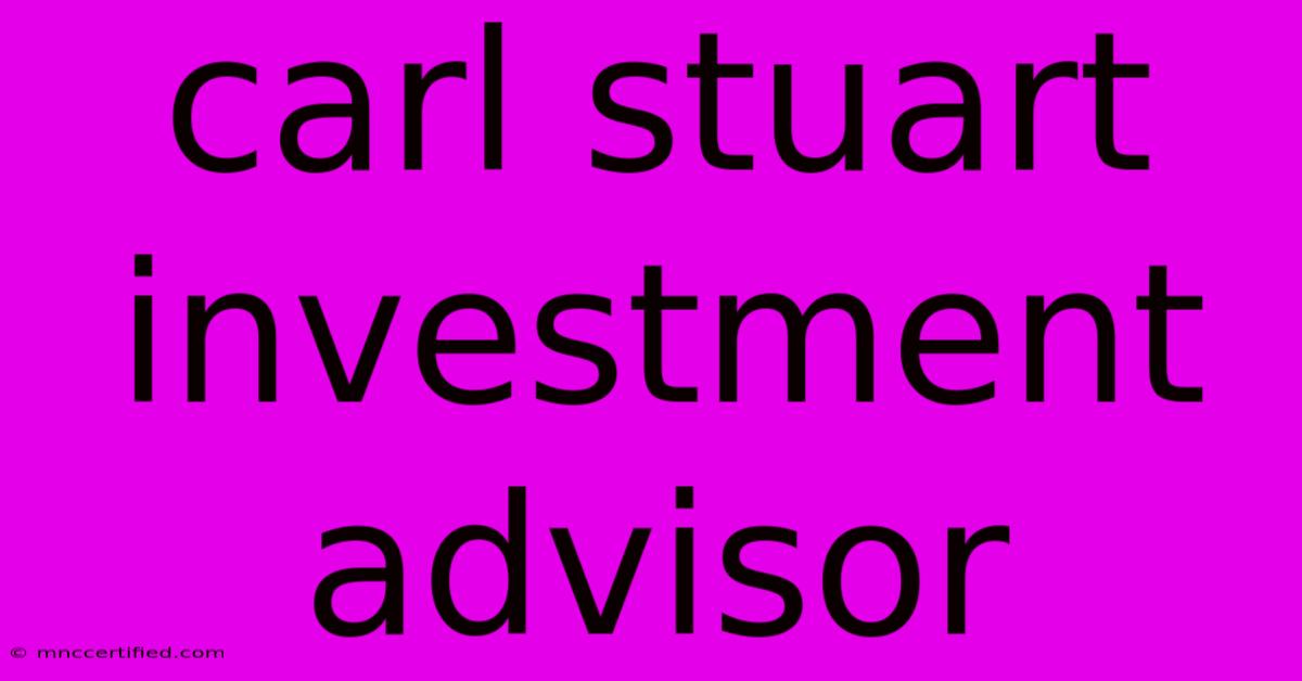 Carl Stuart Investment Advisor