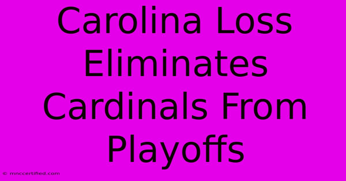 Carolina Loss Eliminates Cardinals From Playoffs