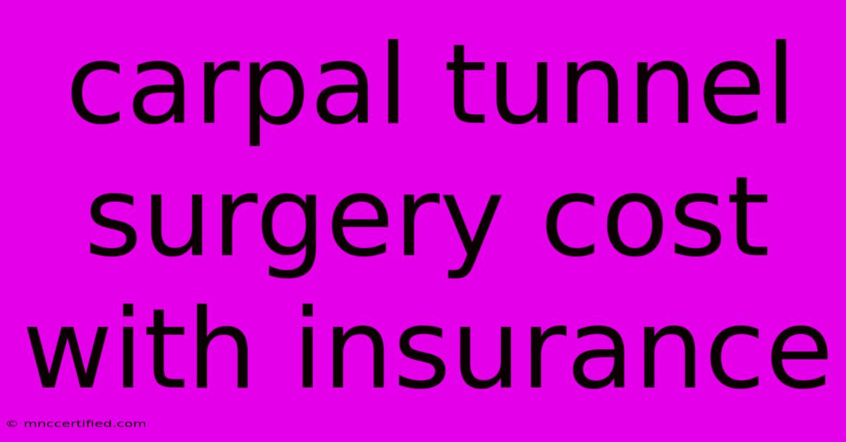 Carpal Tunnel Surgery Cost With Insurance