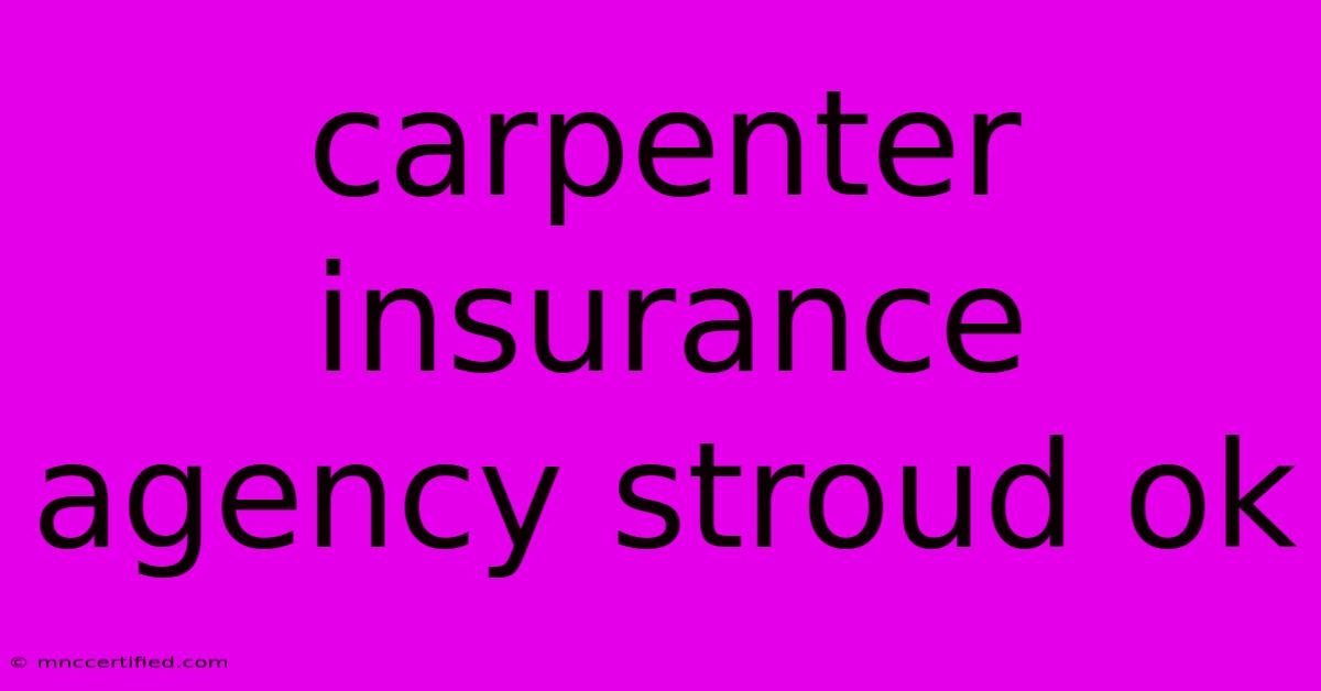 Carpenter Insurance Agency Stroud Ok