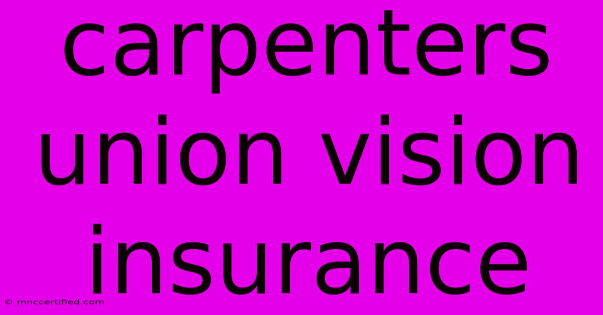 Carpenters Union Vision Insurance