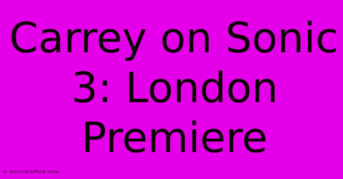 Carrey On Sonic 3: London Premiere