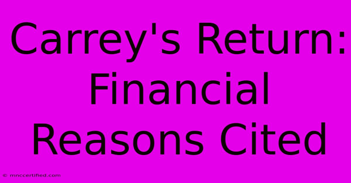 Carrey's Return: Financial Reasons Cited