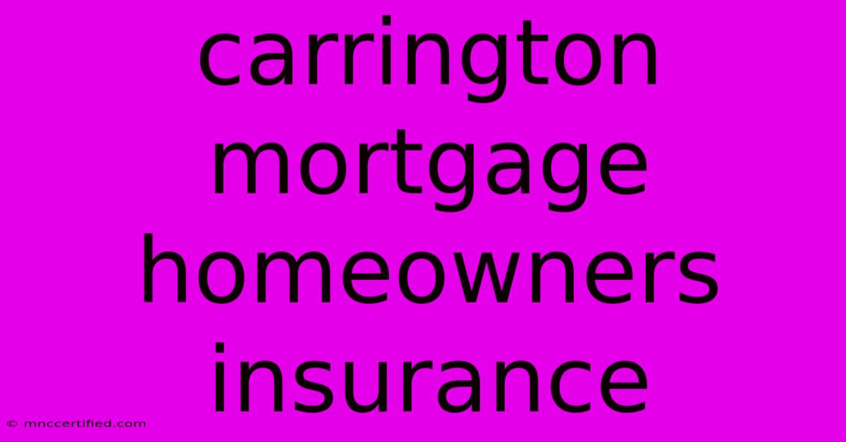 Carrington Mortgage Homeowners Insurance