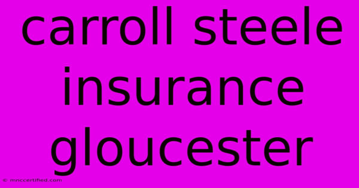 Carroll Steele Insurance Gloucester