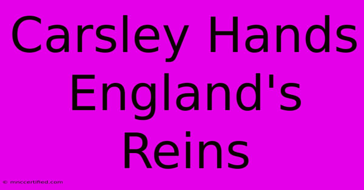 Carsley Hands England's Reins