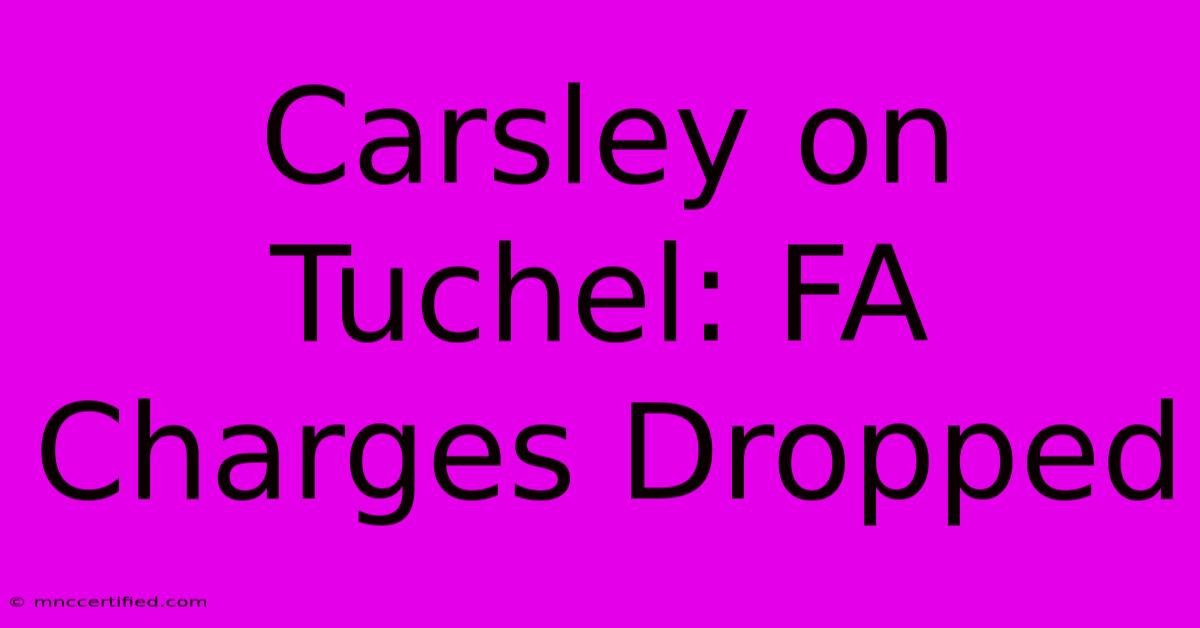 Carsley On Tuchel: FA Charges Dropped