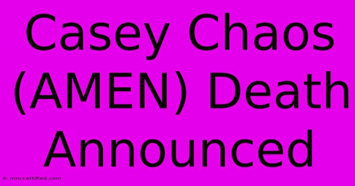 Casey Chaos (AMEN) Death Announced