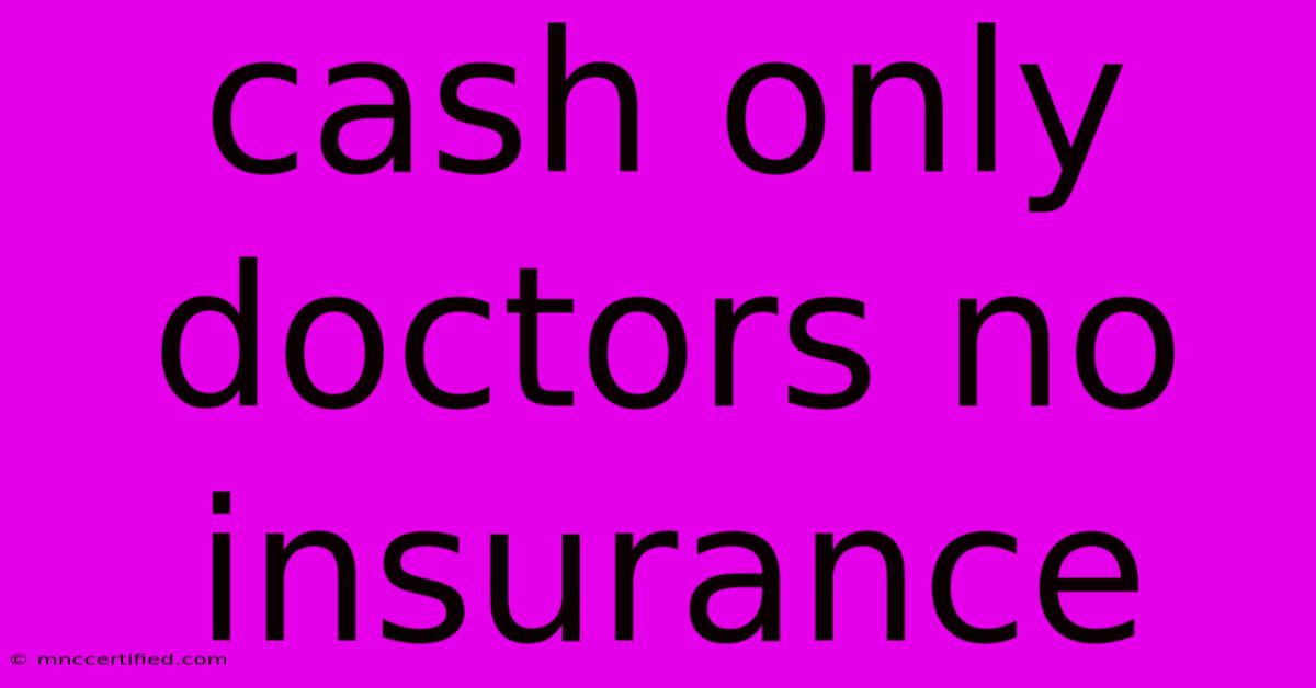 Cash Only Doctors No Insurance