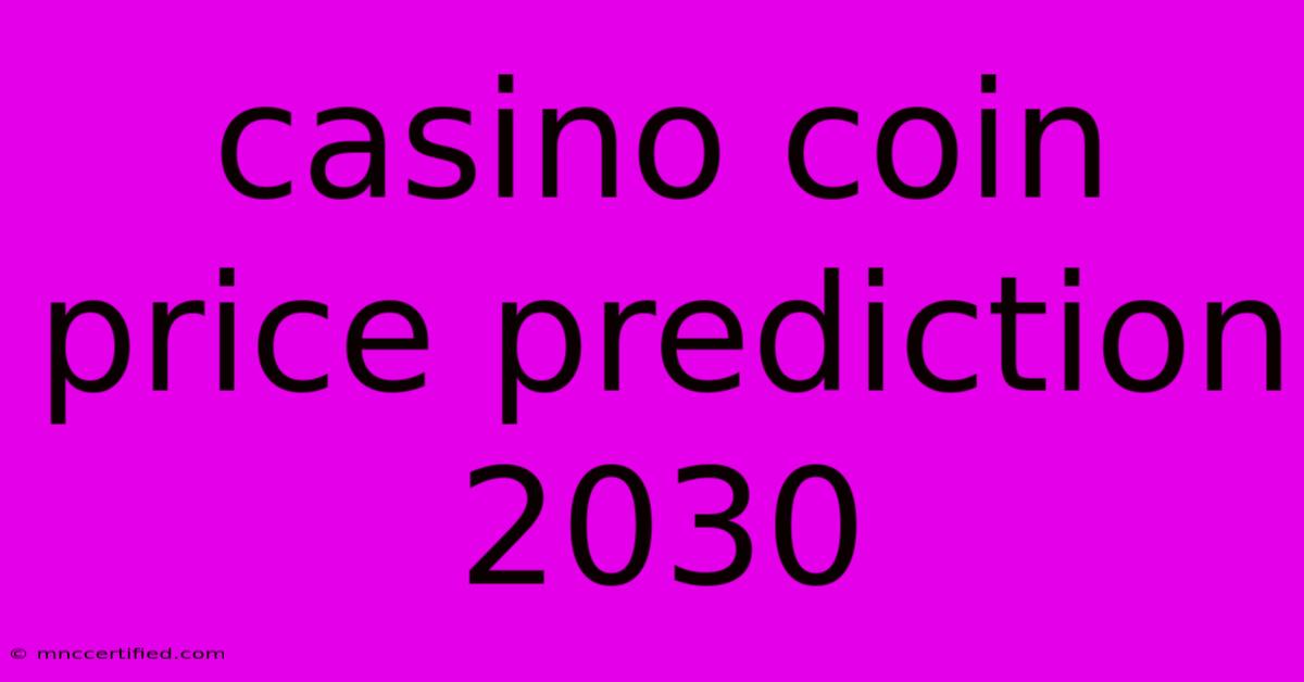 Casino Coin Price Prediction 2030