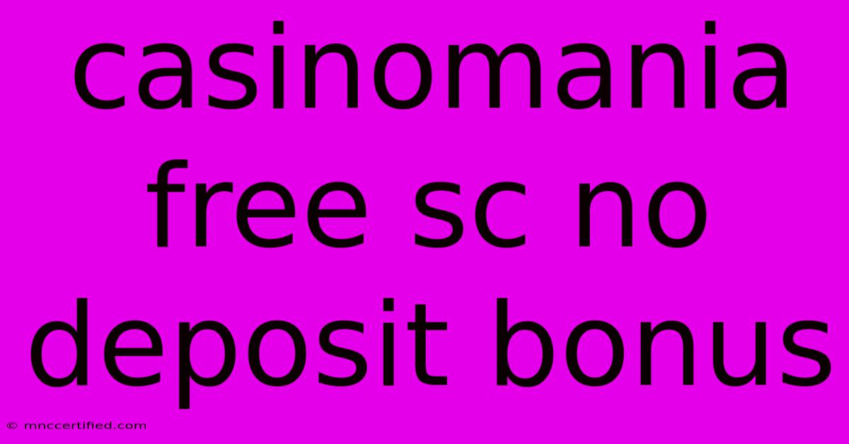 Casinomania Free Sc No Deposit Bonus